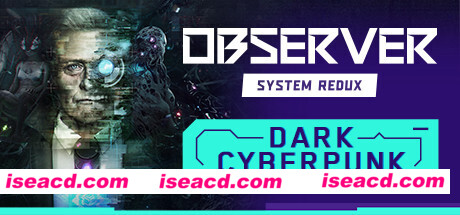 观察者:系统重制版/Observer: System Redux
