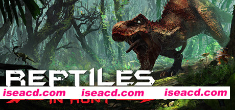 爬行动物:猎杀/Reptiles: In Hunt