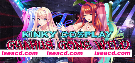 辣妹COS疯狂/Kinky Cosplay: Gyarus Gone Wild（Build.10318382-1.2.4+全DLC）