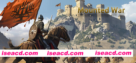 【即时战略/中文/3D】骑战:烈火之剑/Mounted War v73.85 官方中文硬盘版【6.49G/全CV】